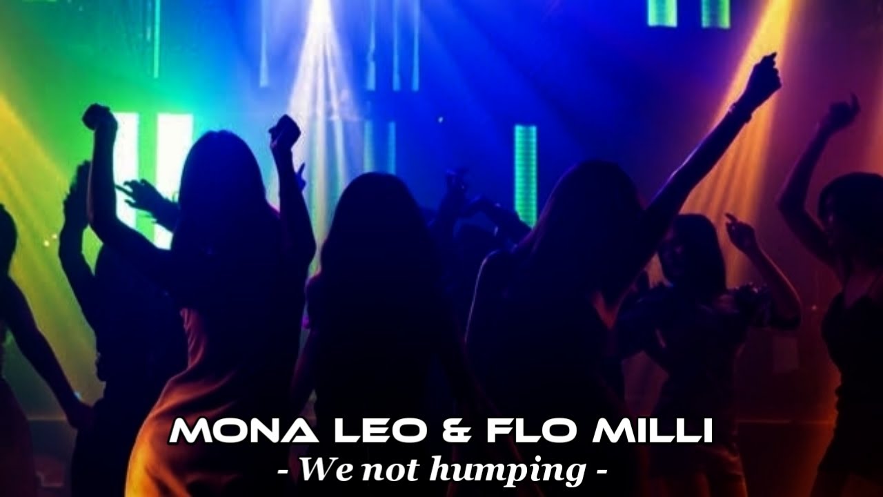 Mona Leo - We not humping Feat. Flo Milli