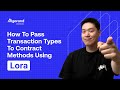 How To Pass Transaction Types To Contract Methods Using Lora
