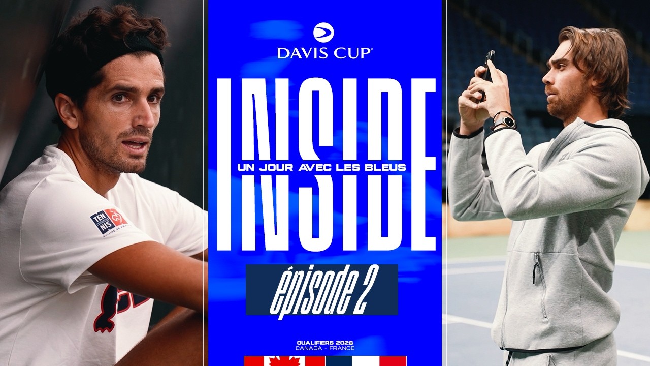 🇨🇦🇫🇷 Un jour avec les Bleus N°2 | Canada - France | Davis Cup 2026