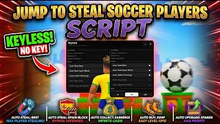JUMP TO STEAL SOCCER PLAYERS SCRIPT | AUTO STEAL BEST, AUTO COLLECT & MORE!