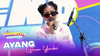 GHEA YOUBI - Ayang | DAHSYATNYA WEEKEND