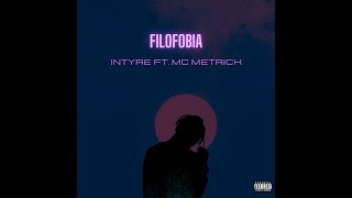 Intyre Ft. Mc Metrick - Filofobia