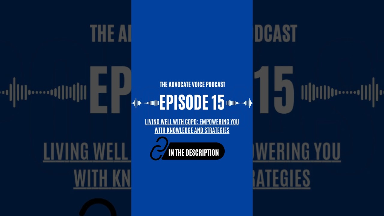 Living Well with COPD: Empowering You with Knowledge and Strategies - TAV Podcast: Episode 15