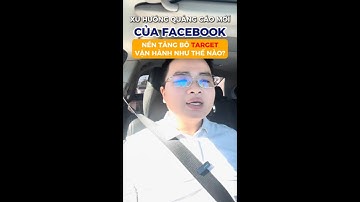 Xu hướng quảng cáo mới Facebook, thuật toán bỏ target trong ads Facebook | Qn92