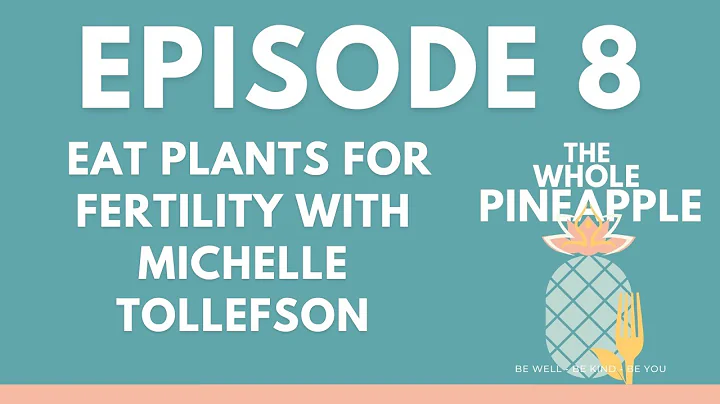 EPISODE 8: EAT PLANTS FOR FERTILITY WITH MICHELLE ...