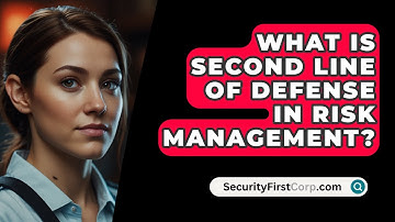 What Is Second Line Of Defense In Risk Management? - SecurityFirstCorp.com