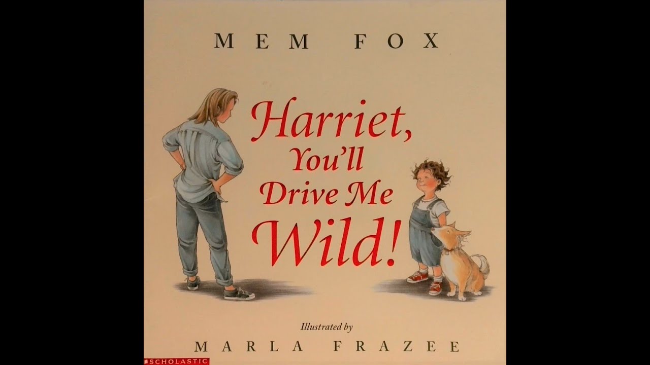 Harriet You'll Drive Me Wild! By Mem Fox Read by Miss Marie YouTube