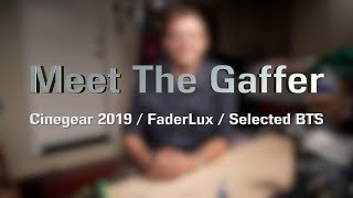 Meet The Gaffer #150: Cinegear 2019 / FaderLux / Selected BTS