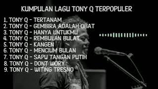 TONY Q RASTAFARA FULL ALBUM TERPOPULER TANPA IKLAN❗