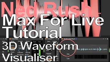 Max For Live Tutorial - 3D Waveform Visualiser = Ned Rush