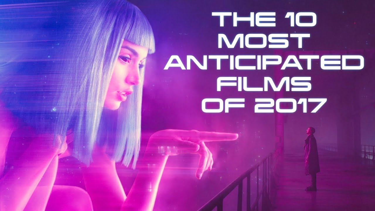 The 10 Most Anticipated Films of 2017 | Video Countdown