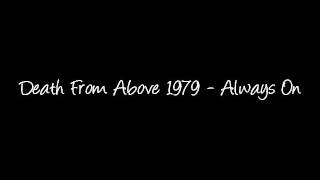 Death From Above 1979 - Always On