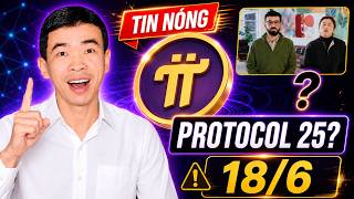 [Tin nóng] Pi Network: Protocol 25 là gì? Tại sao Pi Core Team ra Deadline 18/6?