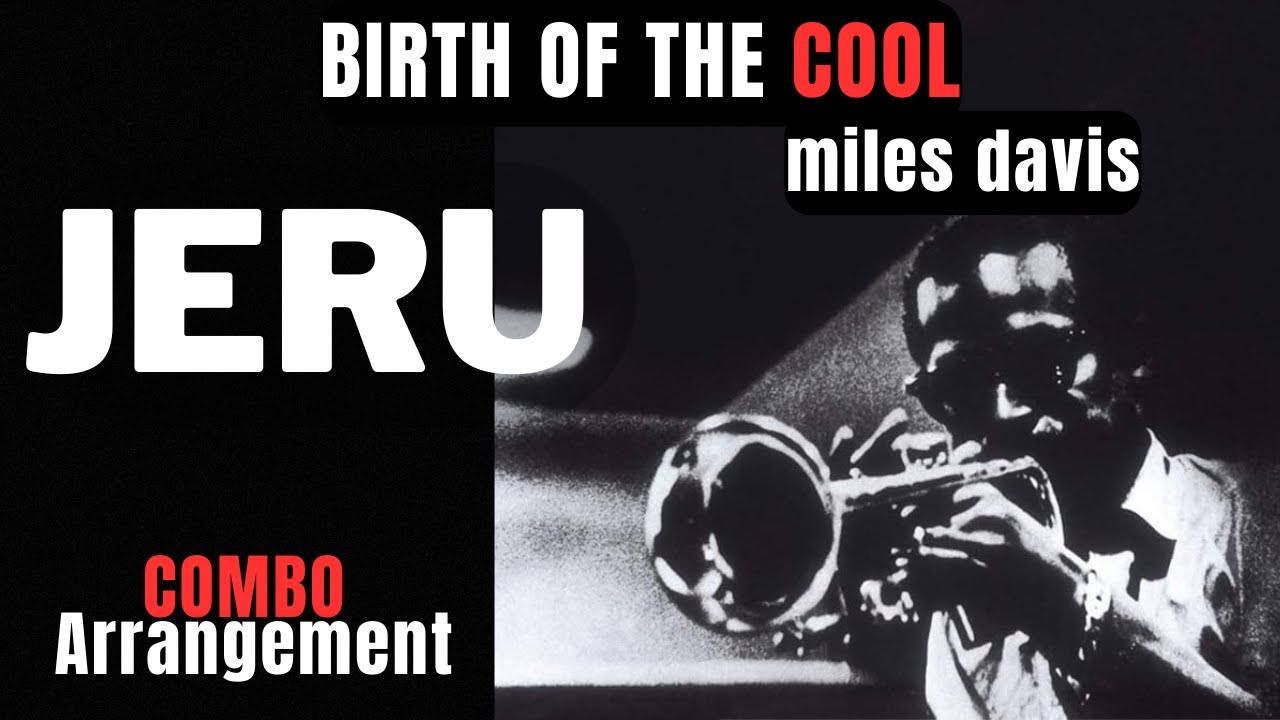 Miles Davis - Birth Of The Cool Jeruネタ Jeru (Miles Davis) Birth Of The Cool - Combo Arrangement - YouTube