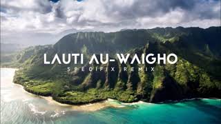 Lauti Au-Waigho (Specifix Remix)