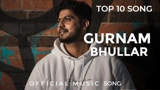 Gurnam Bhullar || All Hits Punjabi Song || JukeBox 2023 ||2024