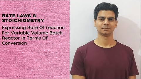 Expressing Rate Of reaction For Variable Volume batch Reactor In Terms Of Conversion.