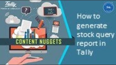 How to generate stock query report in Tally
