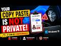 Your Copy-Paste Is NOT PRIVATE &amp; SAFE in Windows 11 ❌ Fix This Now