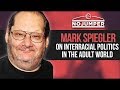 Mark Spiegler on Interracial Politics in the Adult World