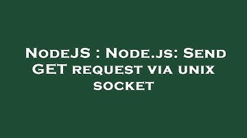 NodeJS : Node.js: Send GET request via unix socket