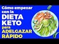 Cómo comenzar la dieta cetogénica para adelgazar rápido - paso a paso para principiantes