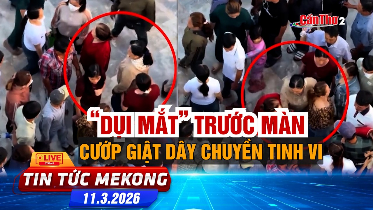 [🔴 Live] “Dụi mắt” trước màn cướp giật dây chuyền tinh vi | Tin tức Mekong 11.03.2026 | Cần Thơ