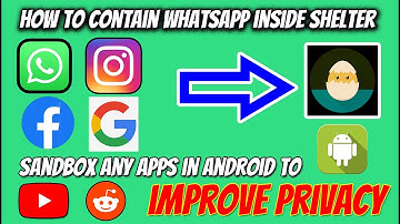 How to use WhatsApp inside shelter | contain any apps in sandbox to improve privacy in android
