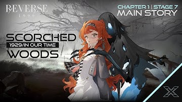 Reverse: 1999 : Main Story [Chapter 1: In Our Time] -  Stage 7 "Scorched Woods" Walktrough