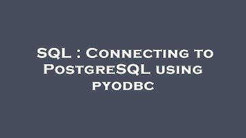 SQL : Connecting to PostgreSQL using pyodbc