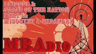MRAdio Episode 1: State of the Nation, Part 11: Misogyny & Misandry