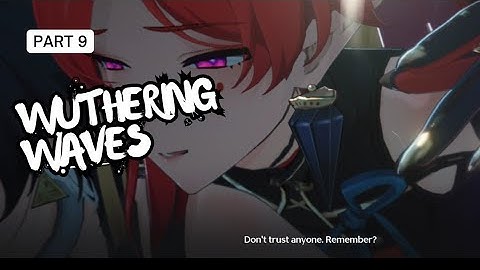 Wuthering Waves [Part 9] Gameplay & Story (No commentary)