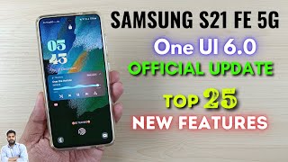 Samsung S21 FE 5G : One UI 6 Update Top 25 New Features