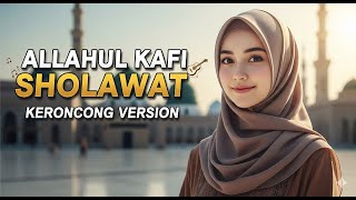 ALLAHUL KAFI ❤️🔥 SHOLAWAT KERONCONG VIRAL | Versi Keroncong