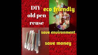 DIY old pen reuse - beautiful cags save environment save money save life