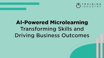 AI-Powered Microlearning: Transforming Skills and Driving Business Outcomes
