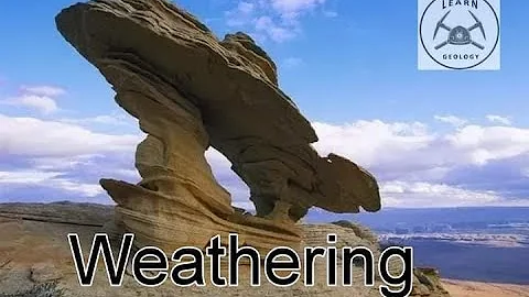 what is weathering | types  | physical weathering  | chemical weathering | Biological weathering