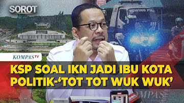[FULL] KSP Qodari Buka Suara soal IKN Jadi Ibu Kota Politik hingga Viral 