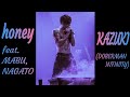 KAZUKI 「Honey feat.MABU&amp;NAGATO」 (DOBERMAN INFINITY)