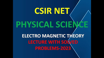 8.CSIR NET PHYSICAL SCIENCE ELECTRO MAGNETIC THEORY WITH SOLVED PROBLEMS-2023