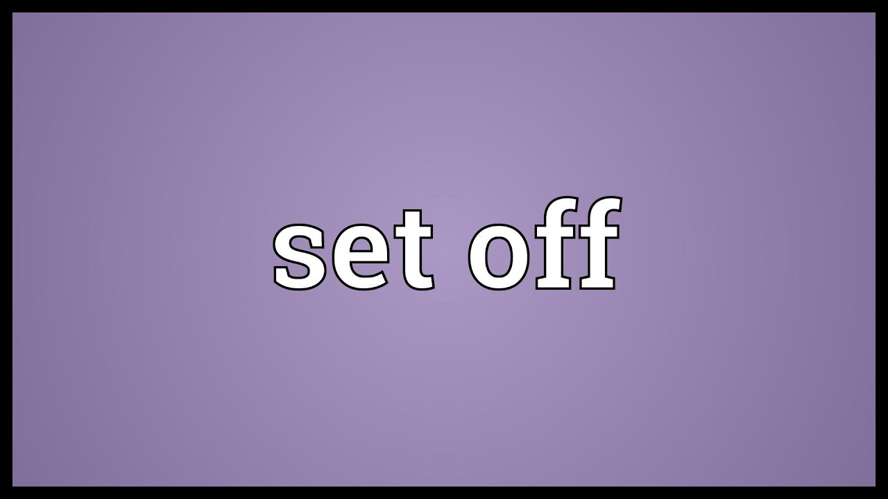 To set something. Set off перевод. Set off meaning. Set off картинка. Set on Set off.