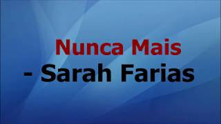 Video thumbnail of "Nunca Mais - Sarah Farias Letra"