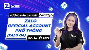 Hướng Dẫn Chi Tiết Cách Tạo Zalo Official Account Phổ Thông  (Zalo OA) mới nhất