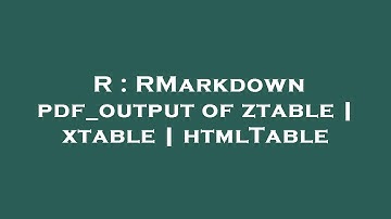 R : RMarkdown pdf_output of ztable | xtable | htmlTable