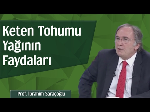 Keten Tohumu Yağının Faydaları | Prof. İbrahim Saraçoğlu