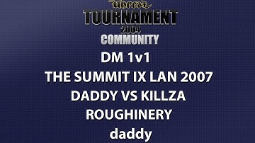 UT2004 DM 1v1 - Summit IX LAN 2007 - daddy vs kiLLzA - Roughinery - daddy