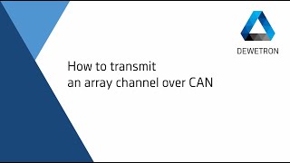 How to transmit an array channel over CAN // DEWETRON Academy