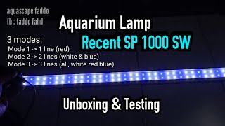 Lampu Recent SP 1000 (Recent SP1000SW - 3Ways) | Aquarium 90-100 cm | Unboxing & Testing