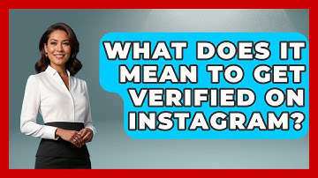 What Does It Mean To Get Verified On Instagram? - Everyday-Networking