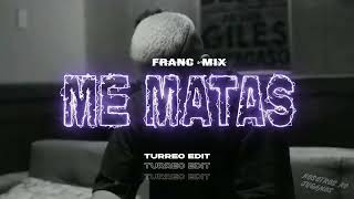 ME MATAS (TURREO EDIT) - FRANC MIX